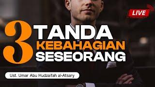 3 TANDA KEBAHAGIAN SESEORANG || Ust. Umar Abu Hudzaifah al-Atsary