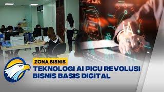 Teknologi AI Mempermudah & Ciptakan Inovasi Baru Bisnis Basis Digital! - [Zona Bisnis]