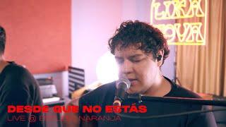 Lika Nova - Desde Que No Estás | Live Session