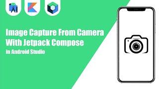 Image Capture From Camera With Jetpack Compose | Kotlin | Android Studio