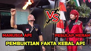 PEMBUKTIAN FAKTA KEBAL API ‼️ PESULAP MERAH VS MANUSIA API INDONESIA - ILMU MERAH