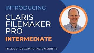 Claris FileMaker Pro Intermediate - Online Training Course Overview