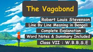 The Vagabond | Robert Louis Stevenson| Meaning,Analysis,Word Notes,Summary|Class VII, WBBSE