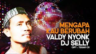 LAGU VIRAL Mengapa Kau Berubah - Valdy Nyonk Remix Funkot DJ Selly