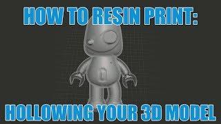 How To Resin Print: Hollowing Your 3D Model