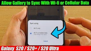 Galaxy S20/S20+: How to Allow Gallery to Sync With Wi-fi or Cellular Data