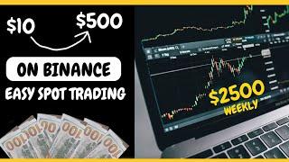 Turn $10 to $500 on Binance Spot, Easy $500/Day Strategy - Best Spot Trading For Beginners