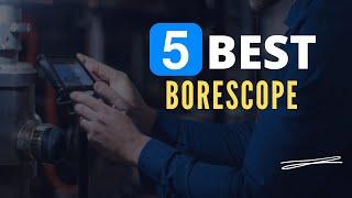 ⭕ Top 5 Best Borescope 2024 [Review and Guide]