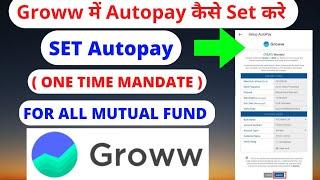 How to set Autopay  in Groww app for mutual fund || How to set One Time Mandate in Groww