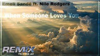 Emeli Sandé ft  Nile Rodgers - When Someone Loves You (Remix by Felix) ⭐️Free Download