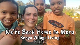 We’re Back Home in the Village! || Life in Kenya || Vlog