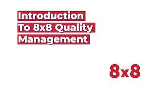 Introduction to 8x8 Quality Management