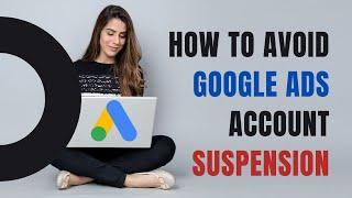 How to Avoid Google Ads Account Suspension