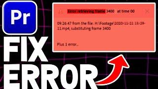 How To Fix Error Retrieving Frame In Premiere Pro | Quick Tutorial