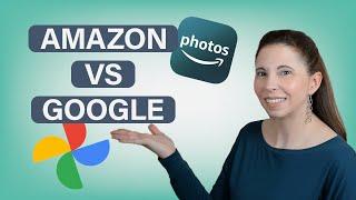 Amazon photos versus Google photos | Digital Photo Storage