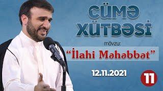 Hacı Ramil -  Cümə Xütbəsi - "İlahi Məhəbbət 11" (12.11.2021)