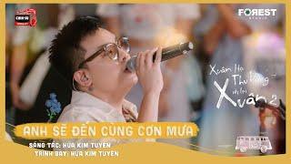 XHTDRLX2 | Anh Sẽ Đến Cùng Cơn Mưa - Hứa Kim Tuyền live tại Xuân Hạ Thu Đông, rồi lại Xuân mùa 2