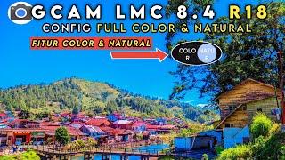 HASIL PENUH WARNA & NATURAL | GCAM LMC 8.4 config Natural & Color