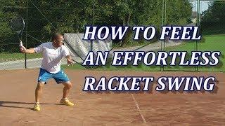 Swing A Tennis Racket Like A Weight Instead Using It Like A Tool