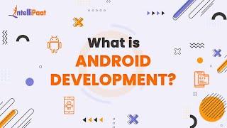 What is Android Development | Android Development in 3-Minutes | Android Development | Intellipaat