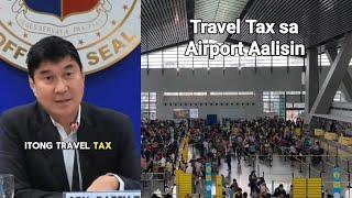 TRAVEL TAX SA AIRPORT SA PILIPINAS AALISIN NA