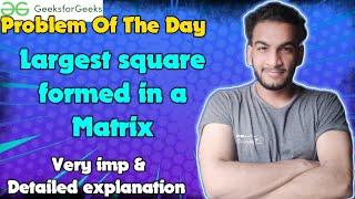 Largest square formed in a Matrix | gfg potd | 10-07-24 | GFG Problem of the day