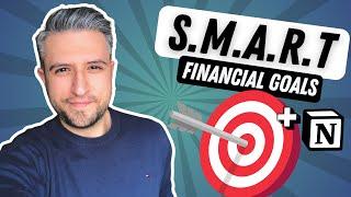 S.M.A.R.T. Financial Goals | HOW TO PROPERLY SET GOALS +  Free Notion Template | SMART Budgeting