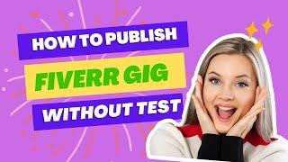 How to Publish Fiverr Gig without SEO Test 2022 Live Demo New Trick In Hindi/Urdu