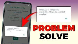 Whatsapp is temporarily unavailable.please try again in 5 minutes problem