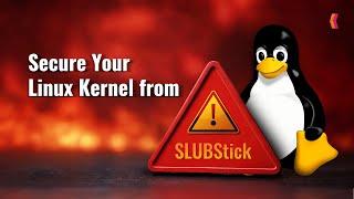 Secure Your Linux Kernel from SLUBStick