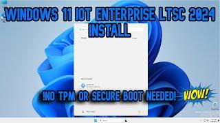 *Installation*Windows 11 IoT Enterprise LTSC 2024 *No TPM or Secure Boot* Without TPM*