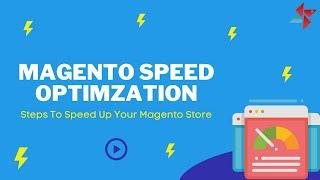 Magento Speed Optimization | Steps To Speed Up Your Magento Website