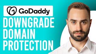 How to Downgrade Domain Protection GoDaddy (What is Domain Protection?)