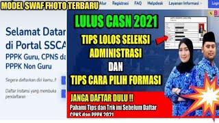 7 TIPS LOLOS SELEKSI ADMINISTRASI P3K DAN TIPS PILIH FORMASI SERTA SWAF FHOTO SELFI TERBARU