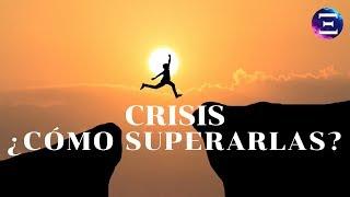 CRISIS - ¿Cómo superarlas?