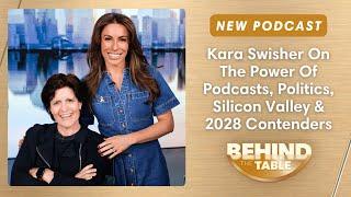 Kara Swisher On The Power Of Podcasts, Silicon Valley & 2028 Prez Contenders | Behind the Table