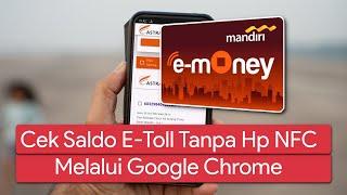 Cara Cek Saldo Kartu E-Toll Menggunakan Google Chrome Tanpa NFC