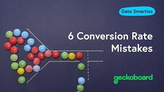 6 Conversion Rate Mistakes | Data Smarties