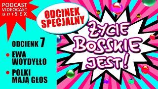 ŻYCIE BOSSKIE JEST! #7 * Ewa Woydyłło * Każdy jest inny od… innych! * ODCINEK SPECJALNY *