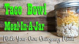 Taco Bowl ~ Meal In A Jar ~ Make Your Own Emergency Meals