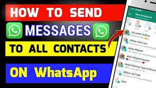 How To Send Message To All Contacts On WhatsApp |Broadcast WhatsApp |WhatsApp Message