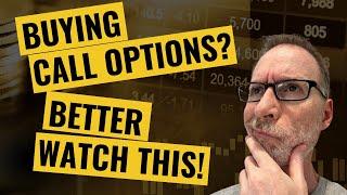 If You Buy Call Options, Better Watch This Video!