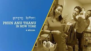 PHUN ANU THANU IN NEW YORK (A sitcom)