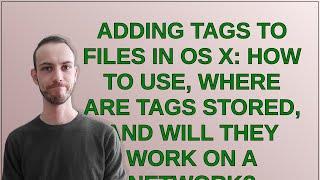 Apple: Adding tags to files in OS X: How to use, where are tags stored, and will they work on a n...