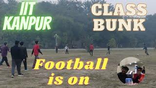 Class Bunk || Football is On  || IIT KANPUR ️ #iitkanpur #iitlife #iitmotivation