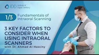 3 Key Factors to Consider When Using Intraoral Scanners | Fundamentals of Intraoral Scanning Part 1