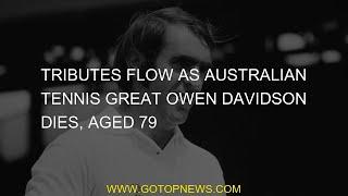 Australian tennis Great Owen Davidson , 79 years old tribute flow