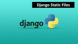 12 - Static Files Configuration in Django | Python Django Tutorial for Beginners