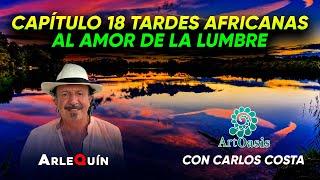  Capítulo 18: Arlequín y Carlos Costa Tau en TARDES AFRICANAS - ¡Al Amor de la Lumbre! 
