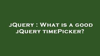 jQuery : What is a good jQuery timePicker?